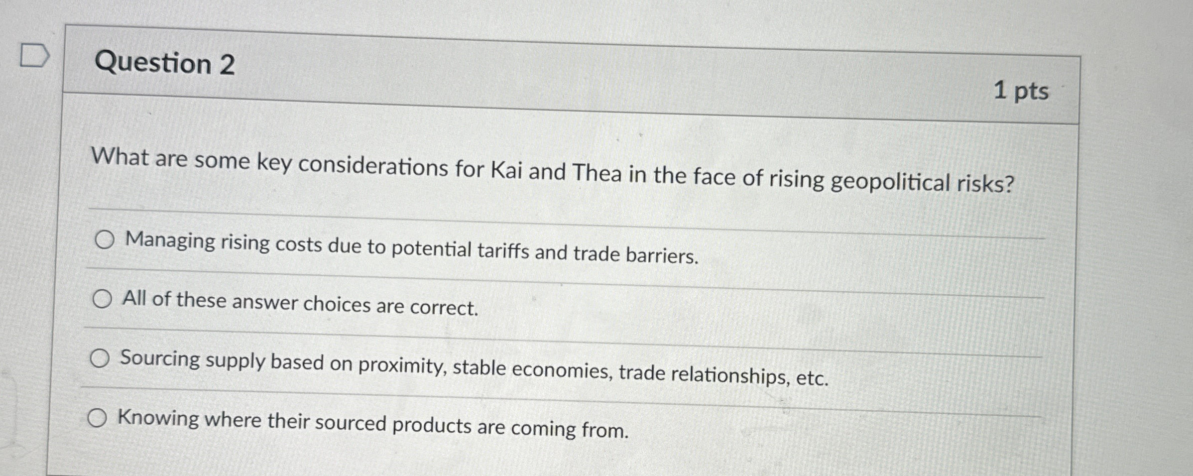  Question 2 1 pts What are some key considerations for Kai