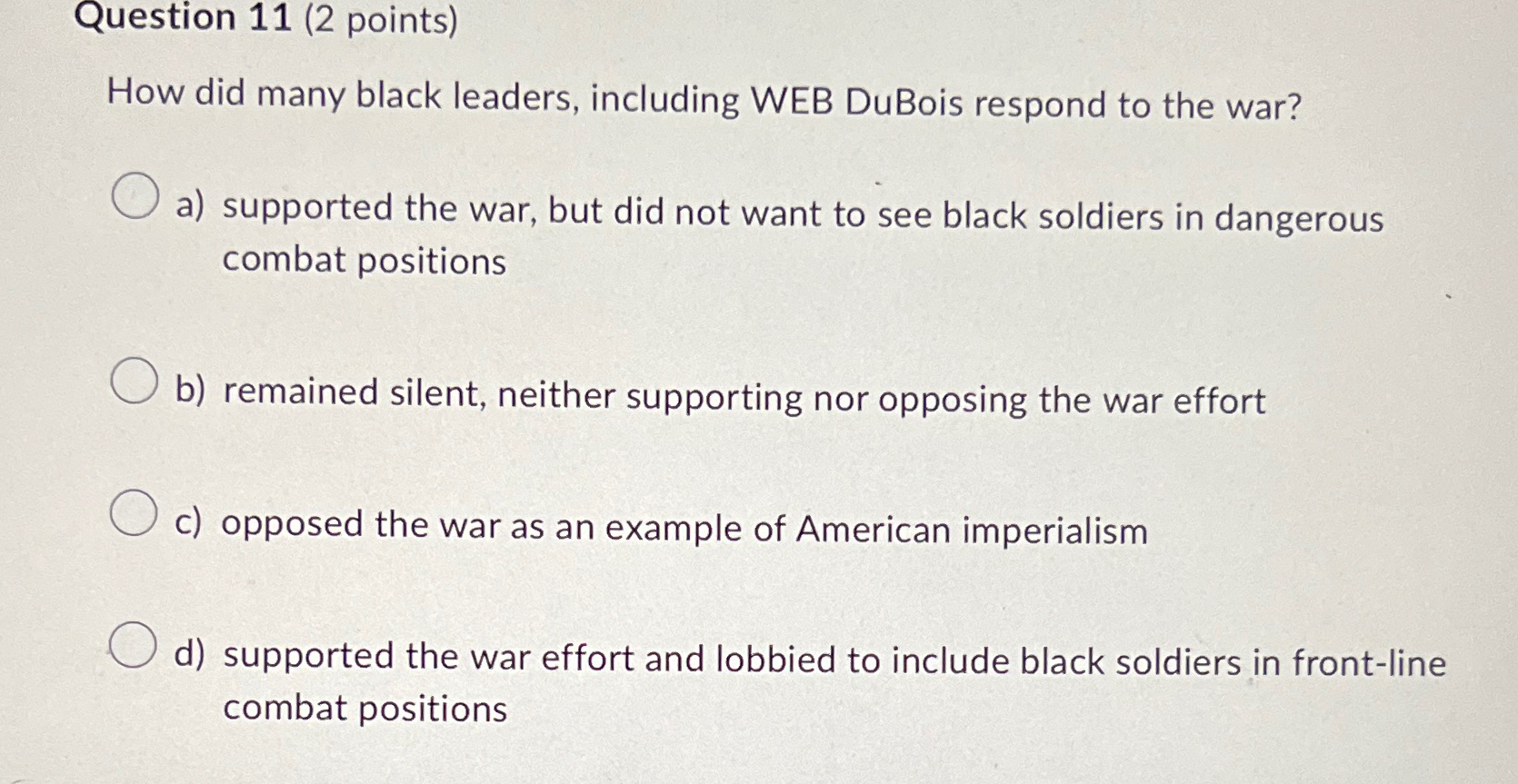  Question 11(2 points) How did many black leaders, including WEB DuBois