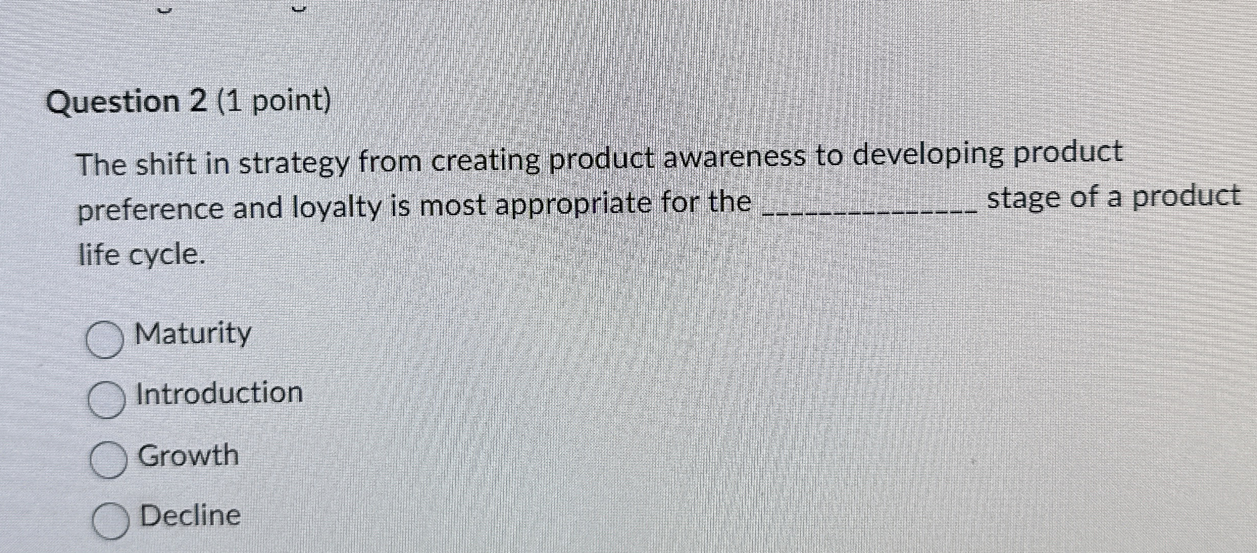  Question 2(1 point) The shift in strategy from creating product awareness