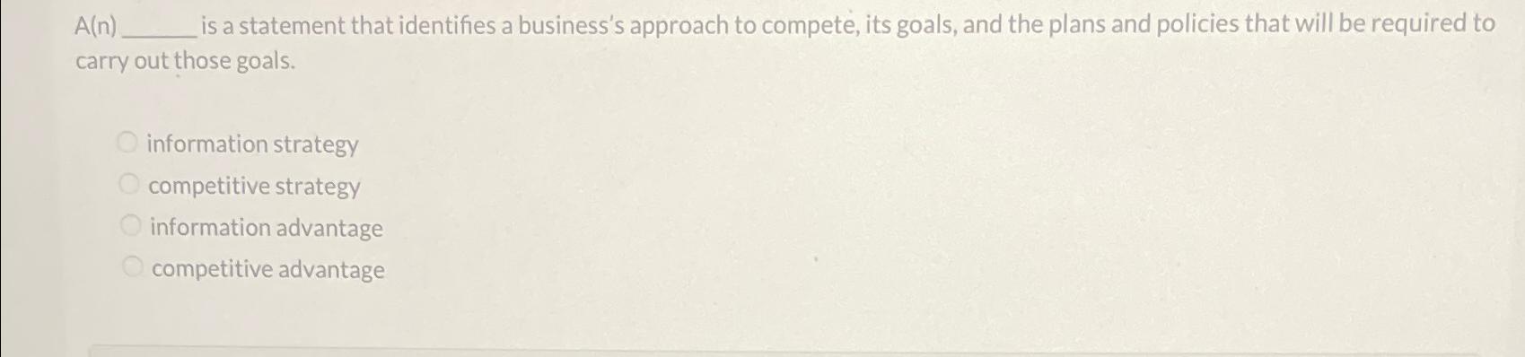  A(n), is a statement that identifies a business's approach to compete,