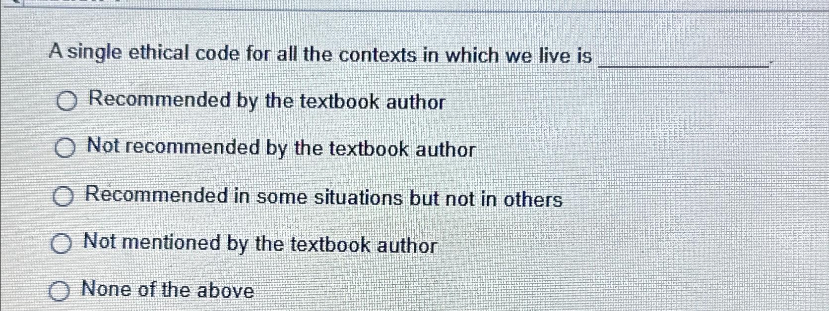  A single ethical code for all the contexts in which we