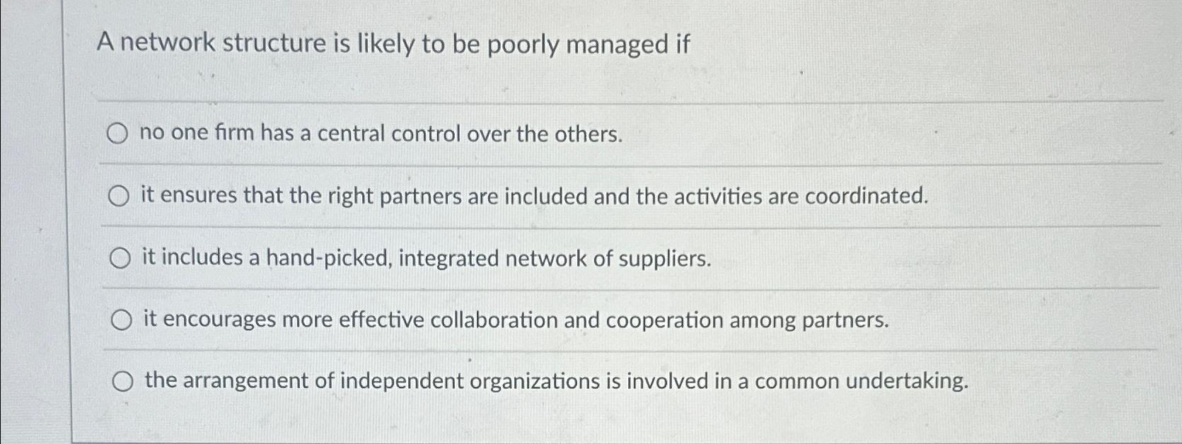  A network structure is likely to be poorly managed if no