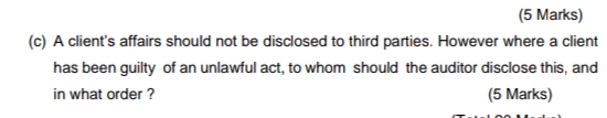  (5 Marks) (c) A client's affairs should not be disclosed to