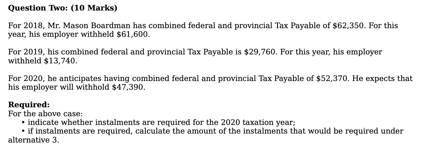 Question TWO: (10 Marks) For 2018, Mr. Mason Boardman has combined