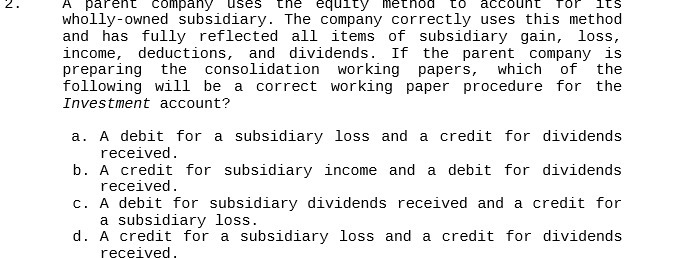 2 . A parent company uses the equity method to account