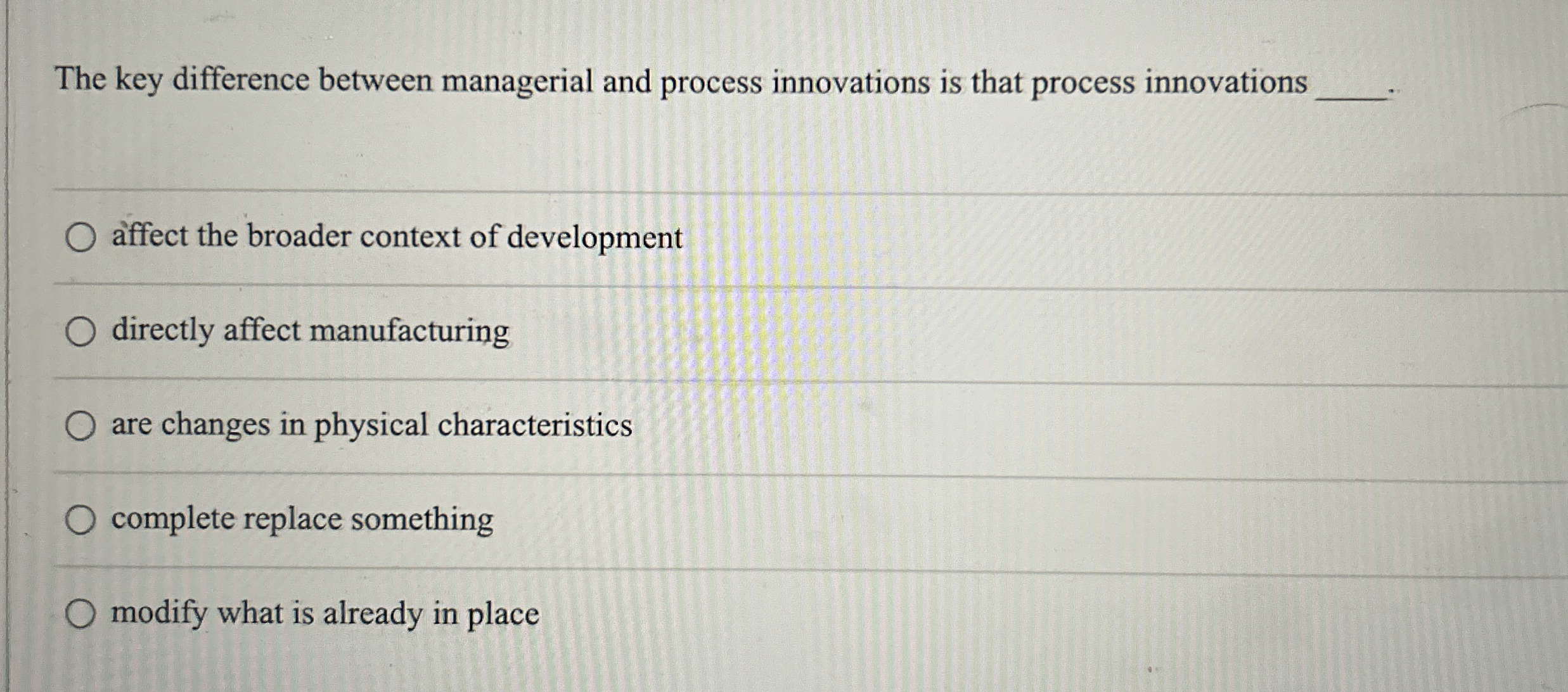  The key difference between managerial and process innovations is that process