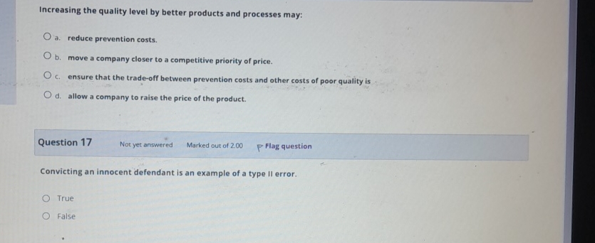  Increasing the quality level by better products and processes may: a.