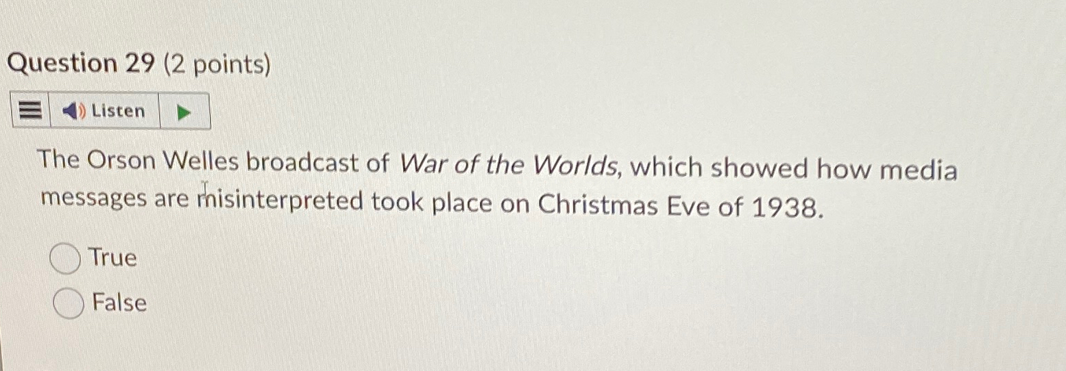  Question 29(2 points) Listen The Orson Welles broadcast of War of