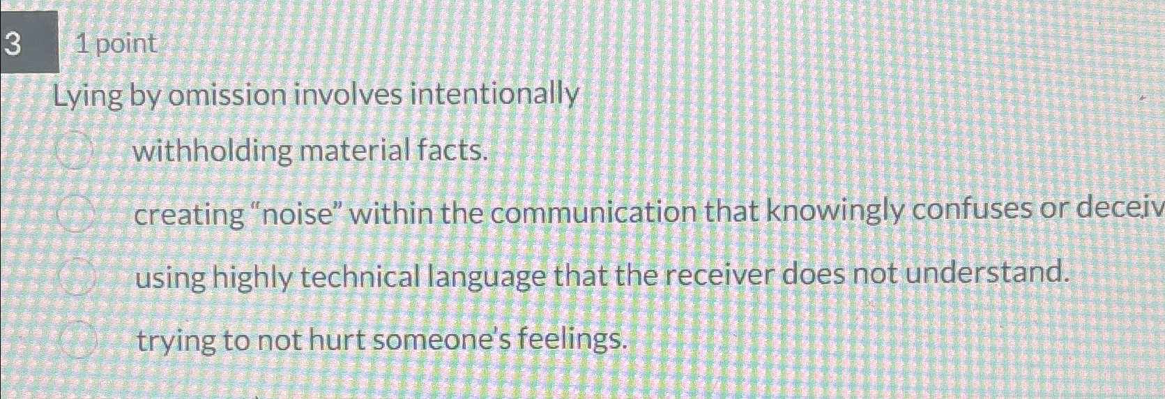  3 1 point Lying by omission involves intentionally withholding material facts.