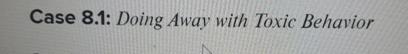  Case 8.1: Doing Away with Toxic Behavior 