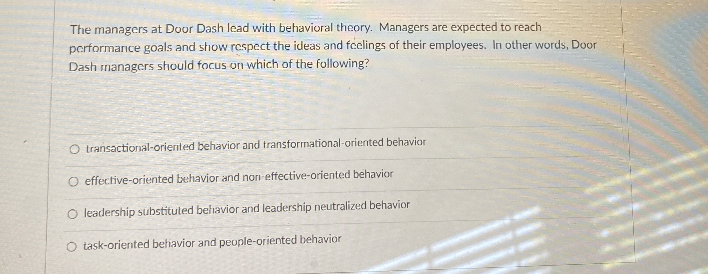  The managers at Door Dash lead with behavioral theory. Managers are
