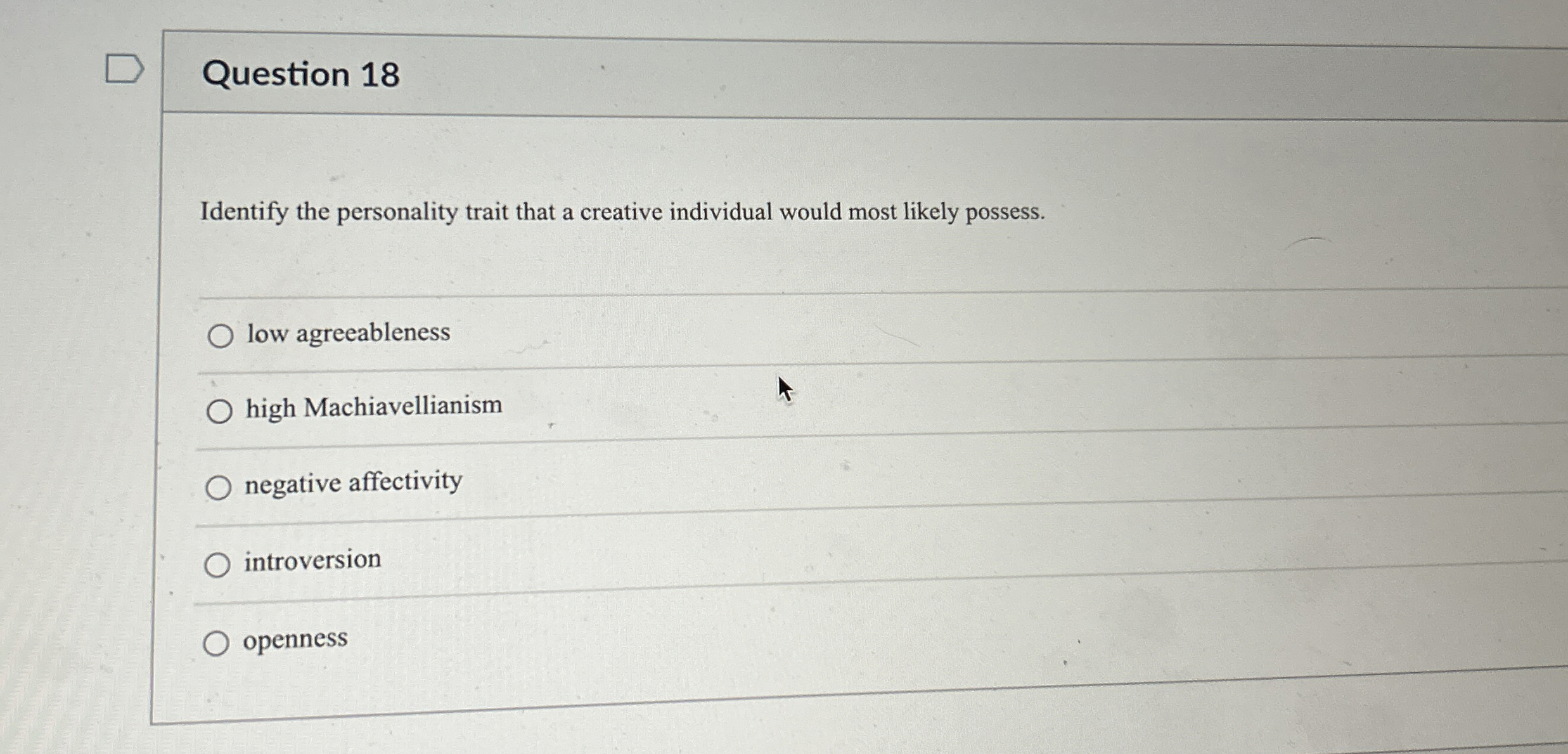  Question 18 Identify the personality trait that a creative individual would