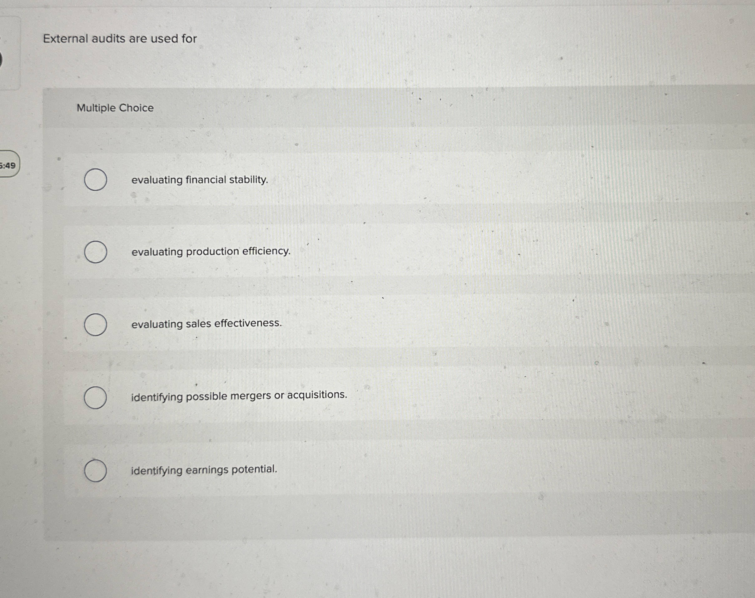  External audits are used for Multiple Choice 5:49 evaluating financial stability.