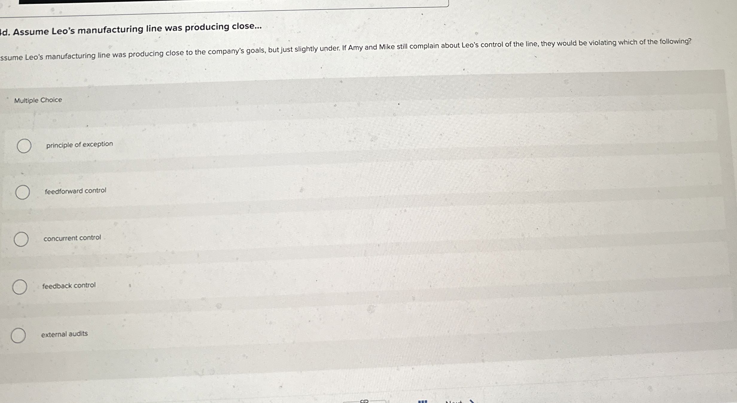  d. Assume Leo's manufacturing line was producing close... Multiple Choice principle
