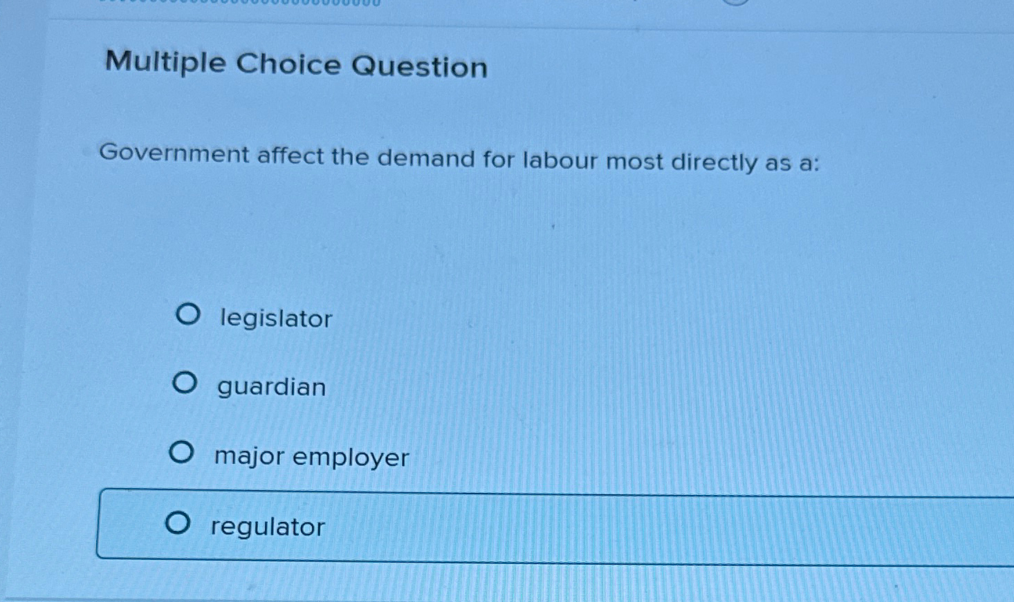  Multiple Choice Question Government affect the demand for labour most directly