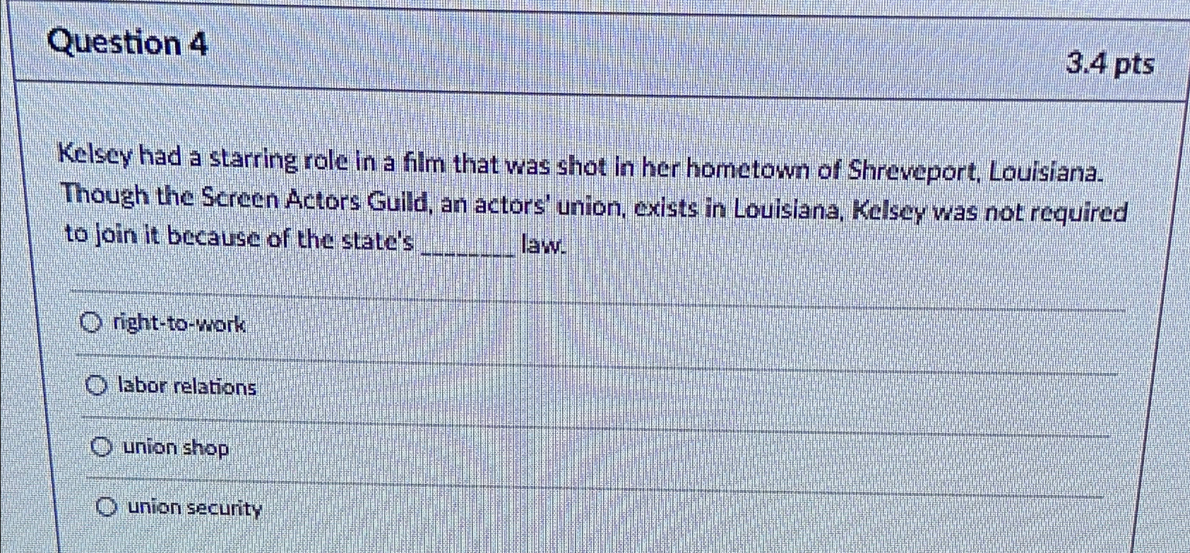  Question 4 3.4pts Kelsey had a starring role in a film