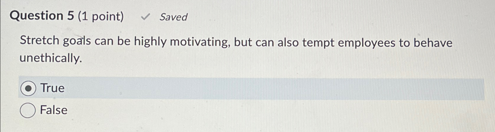  Question 5(1 point) Saved Stretch goals can be highly motivating, but