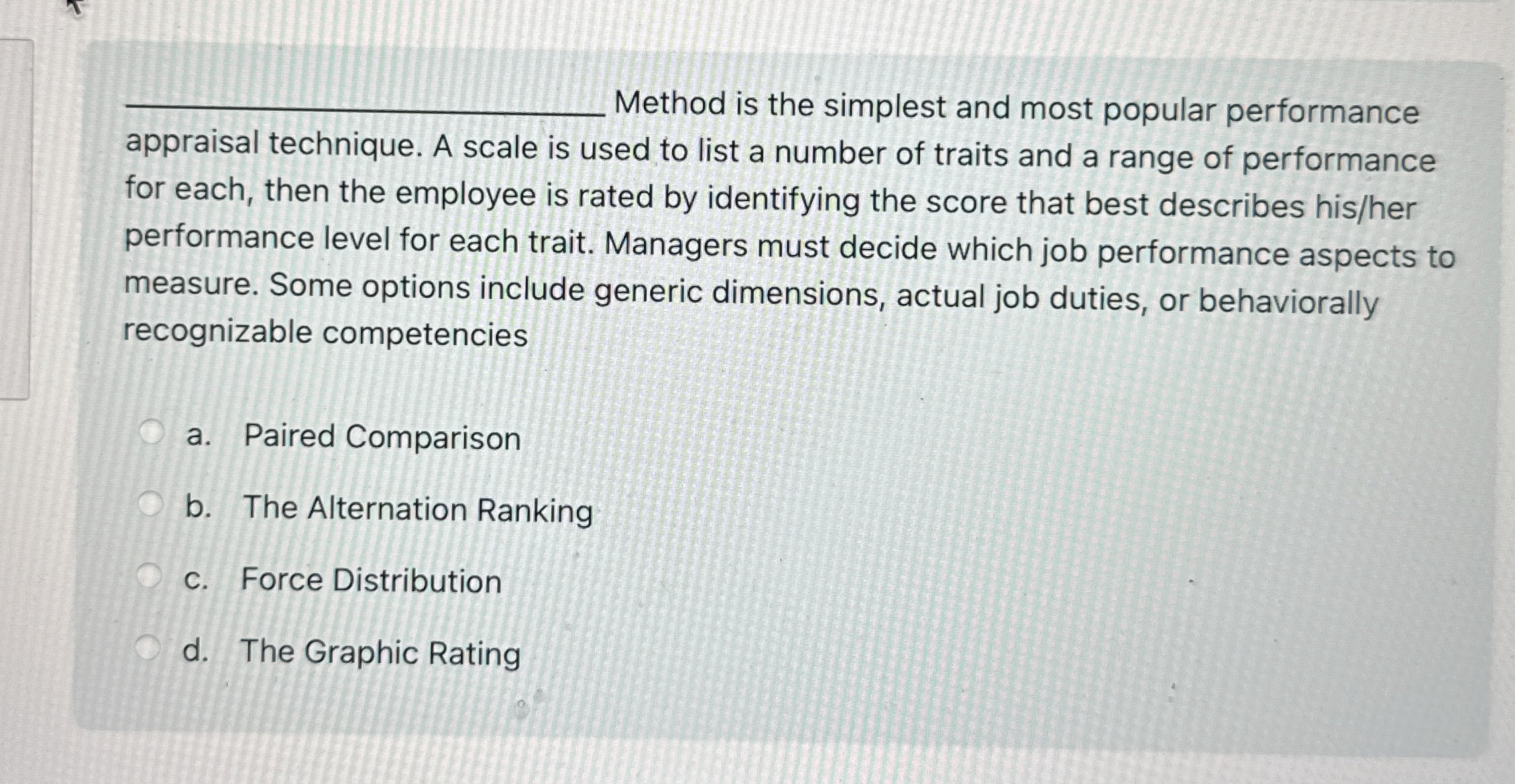  q, Method is the simplest and most popular performance appraisal technique.