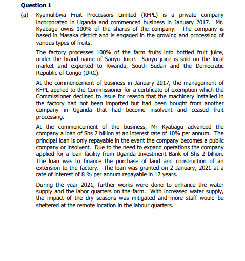 hello tutorsplease help answer all questions Question 1 (a) Kyamulibwa Fruit Processors