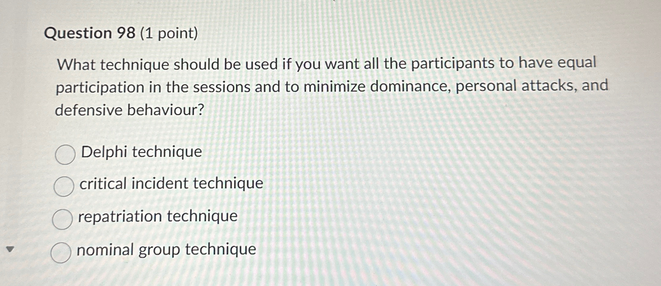  Question 98(1 point) What technique should be used if you want