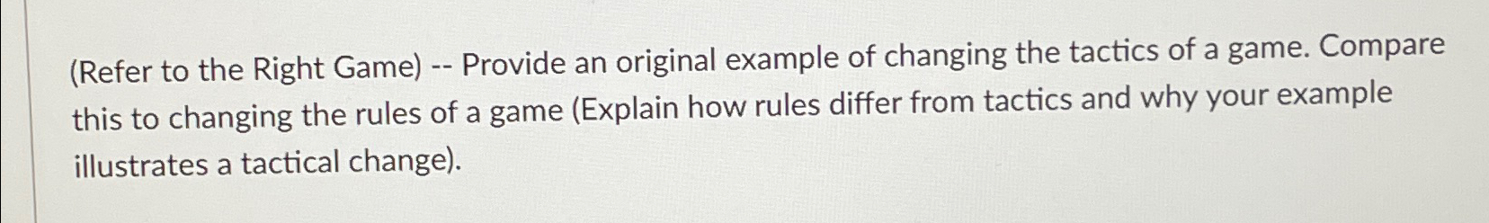  (Refer to the Right Game)-- Provide an original example of changing