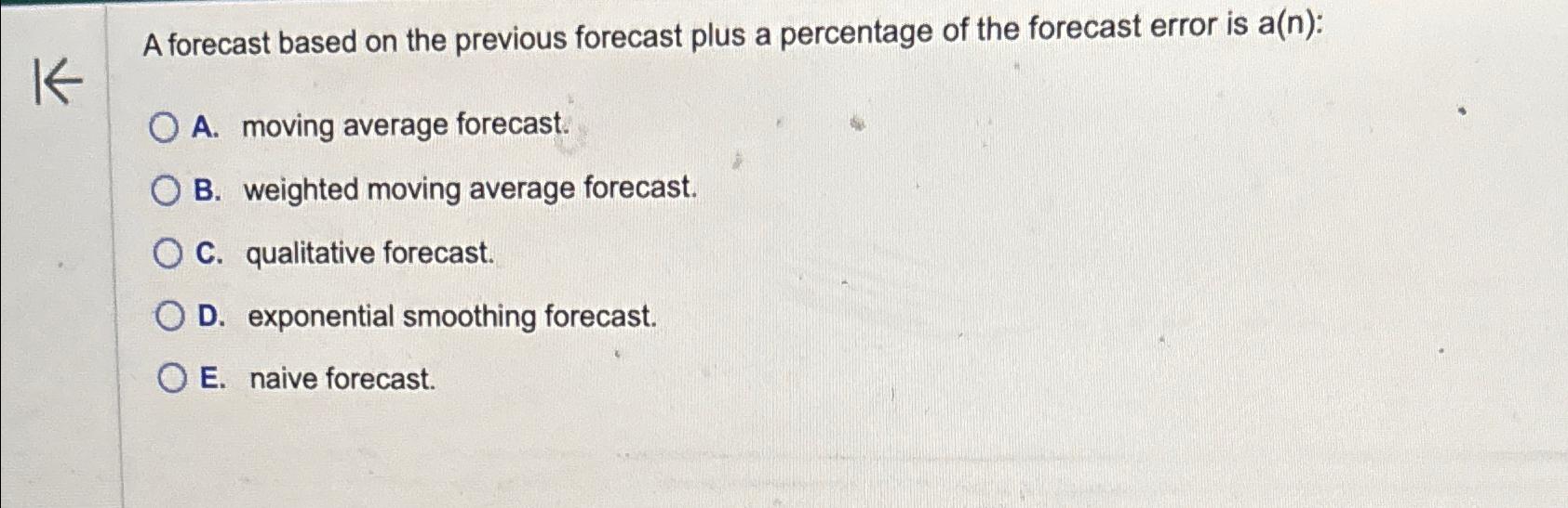  A forecast based on the previous forecast plus a percentage of