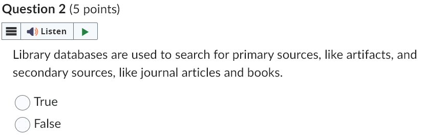  Question 2(5 points) Library databases are used to search for primary