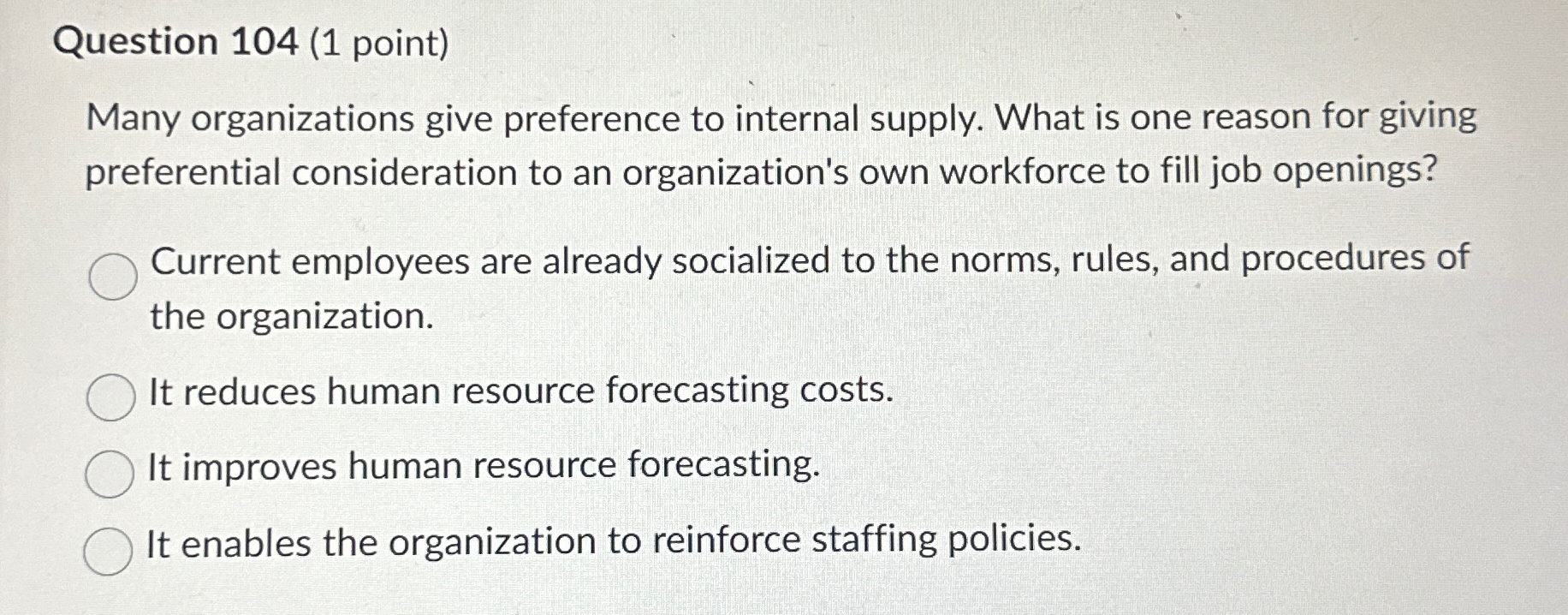  Question 104(1 point) Many organizations give preference to internal supply. What