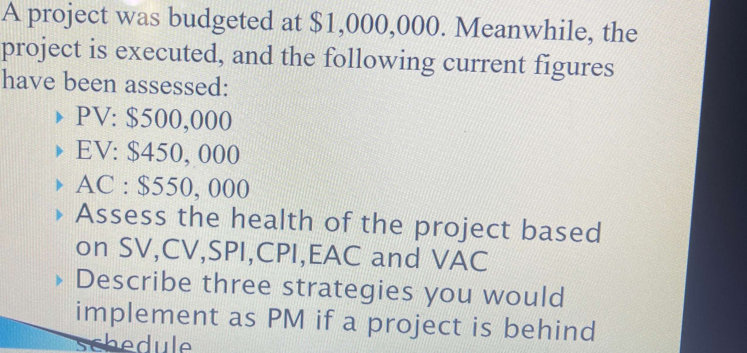  A project was budgeted at $1,000,000. Meanwhile, the project is executed,