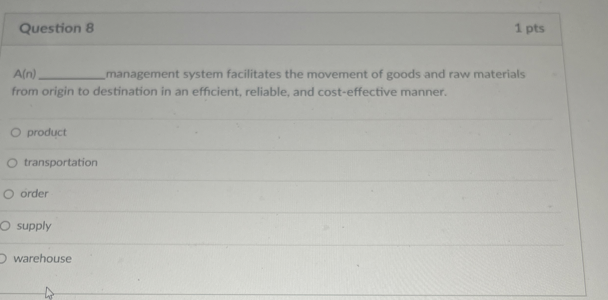  Question 8 1 pts A(n) management system facilitates the movement of
