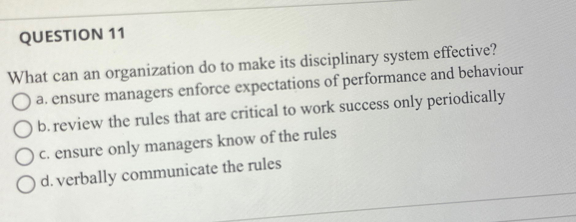  QUESTION 11 What can an organization do to make its disciplinary