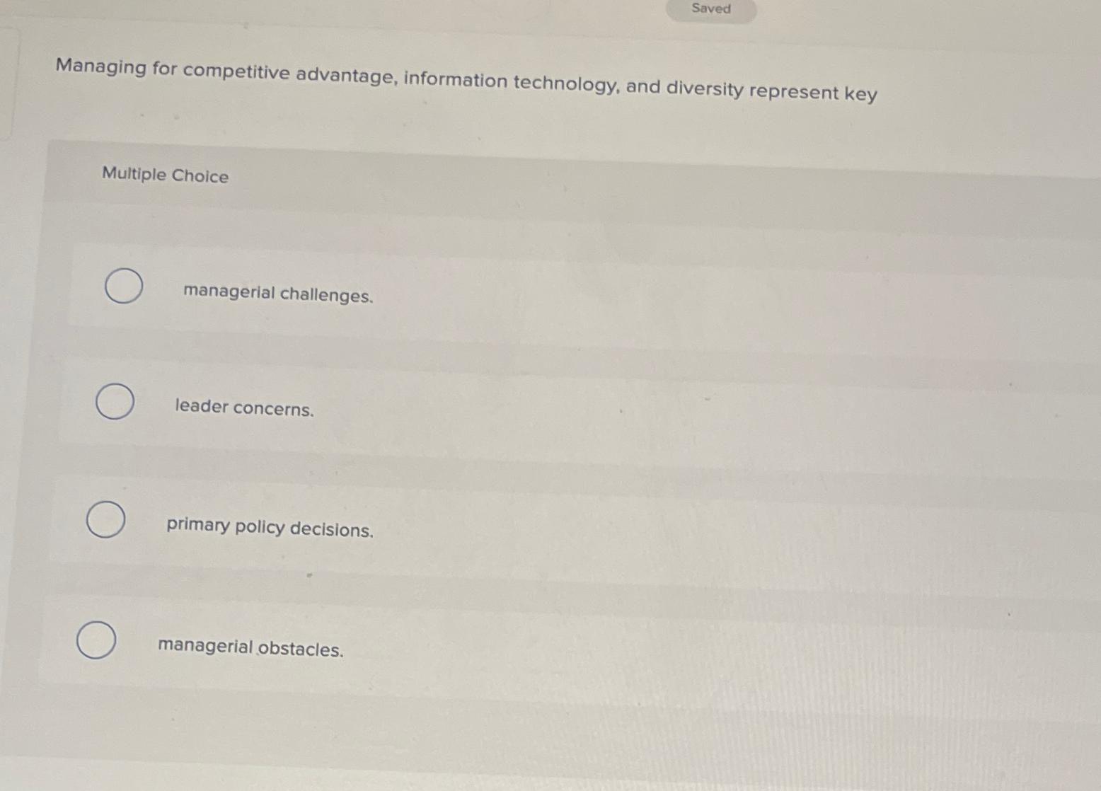  Saved Managing for competitive advantage, information technology, and diversity represent key