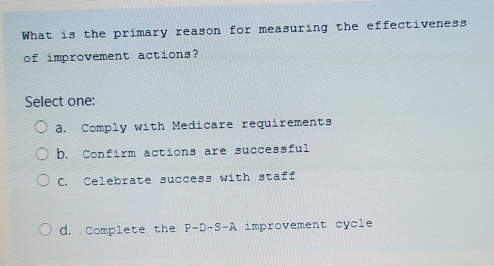  What 13 the primary reason for measuring the effectiveness of improvement