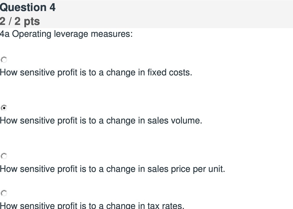  Question 4 2/2 pts 4a Operating leverage measures: 1" How sensitive