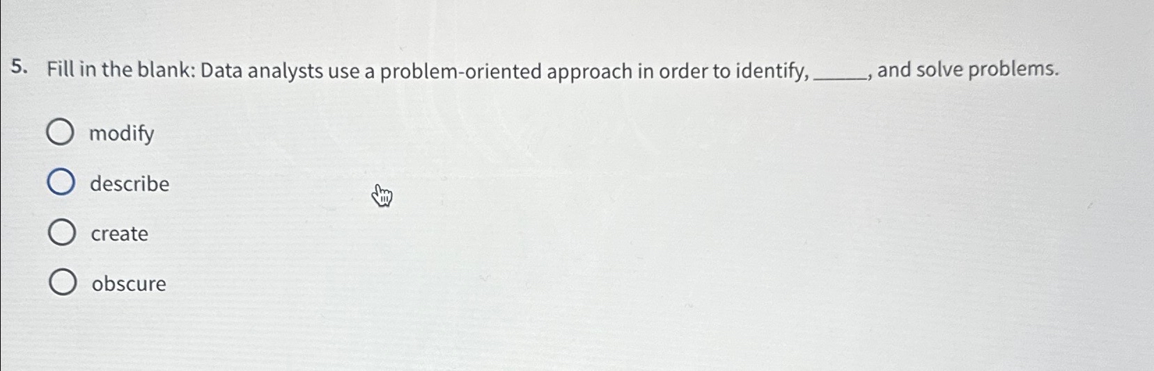  Fill in the blank: Data analysts use a problem-oriented approach in