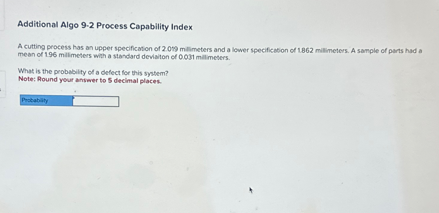  Additional Algo 9-2 Process Capability Index A cutting process has an