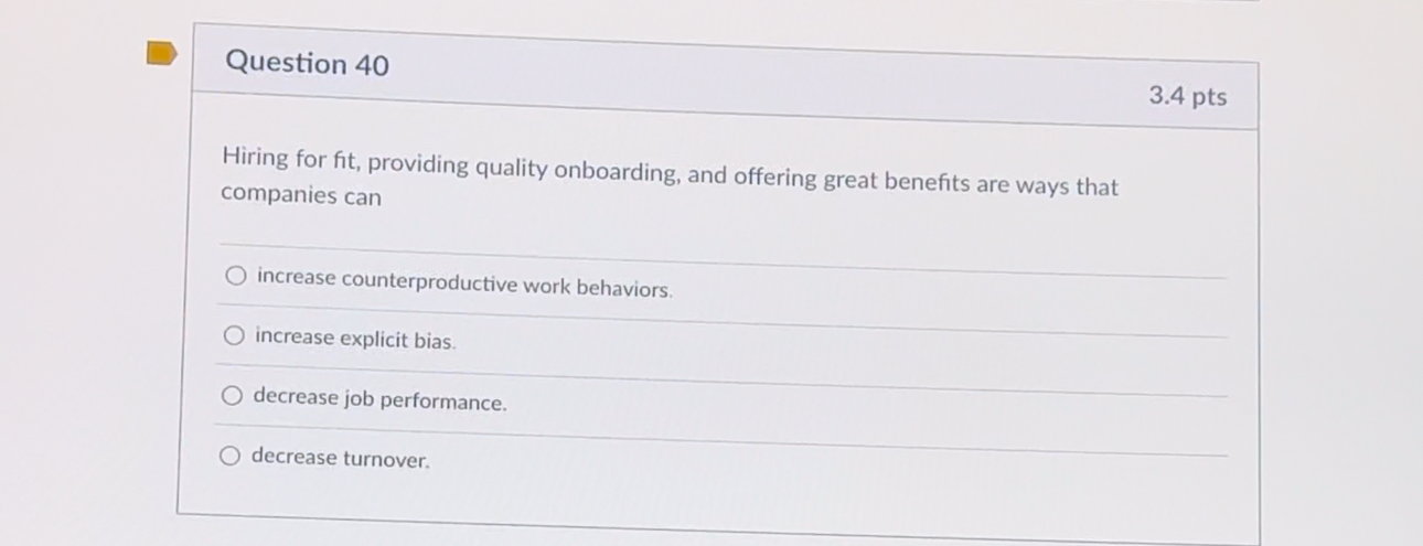  Question 40 3.4pts Hiring for fit, providing quality onboarding, and offering