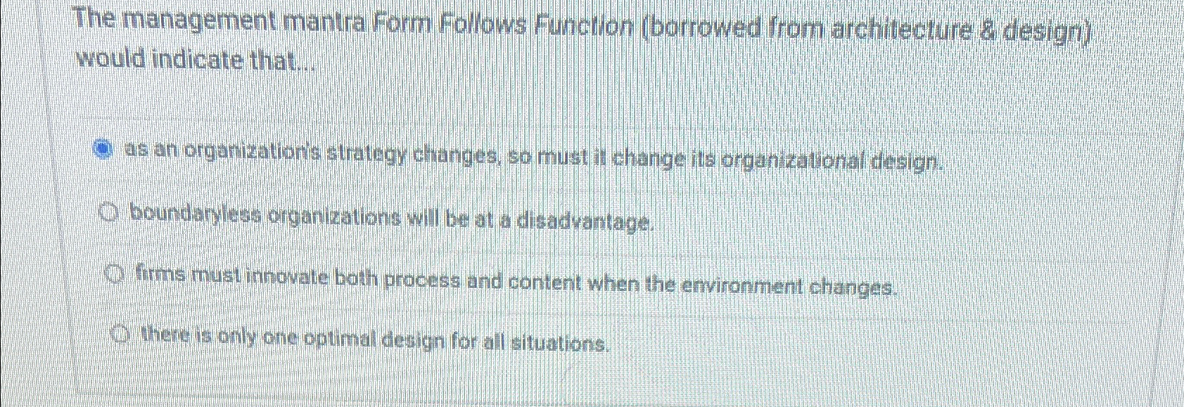  The management mantra Form Follows Function (borrowed from architecture & design)