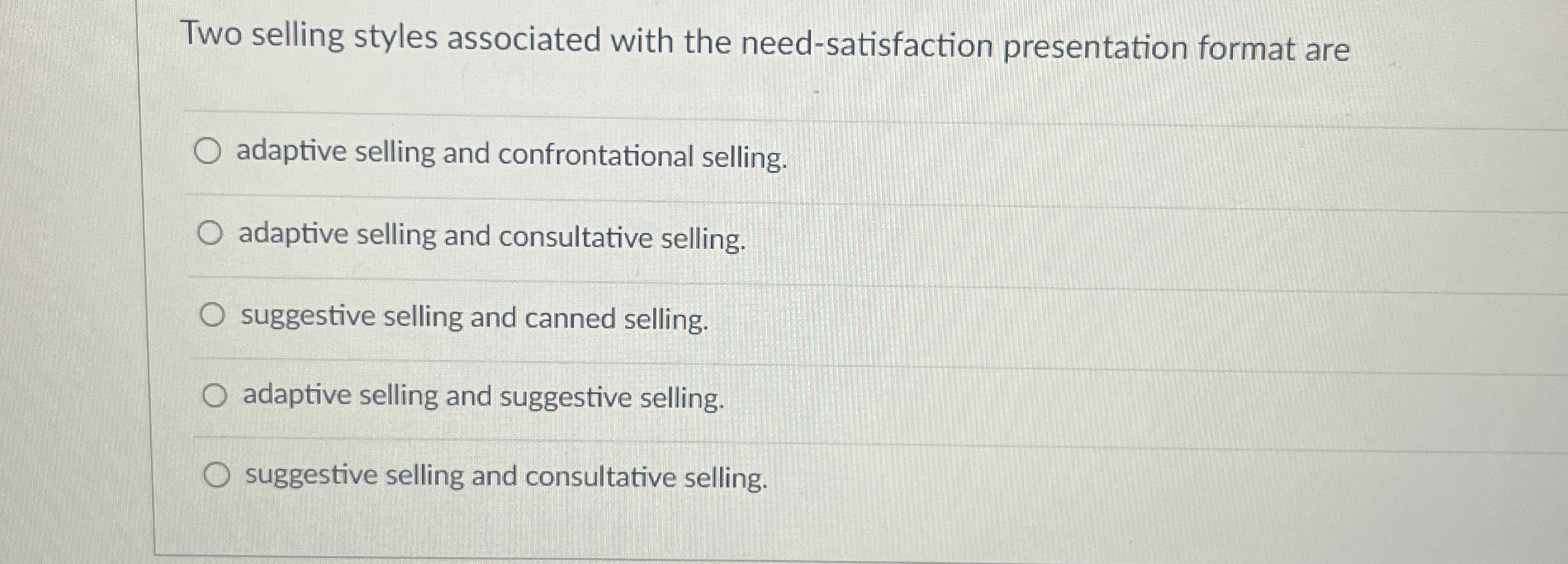 Two selling styles associated with the need-satisfaction presentation format are adaptive