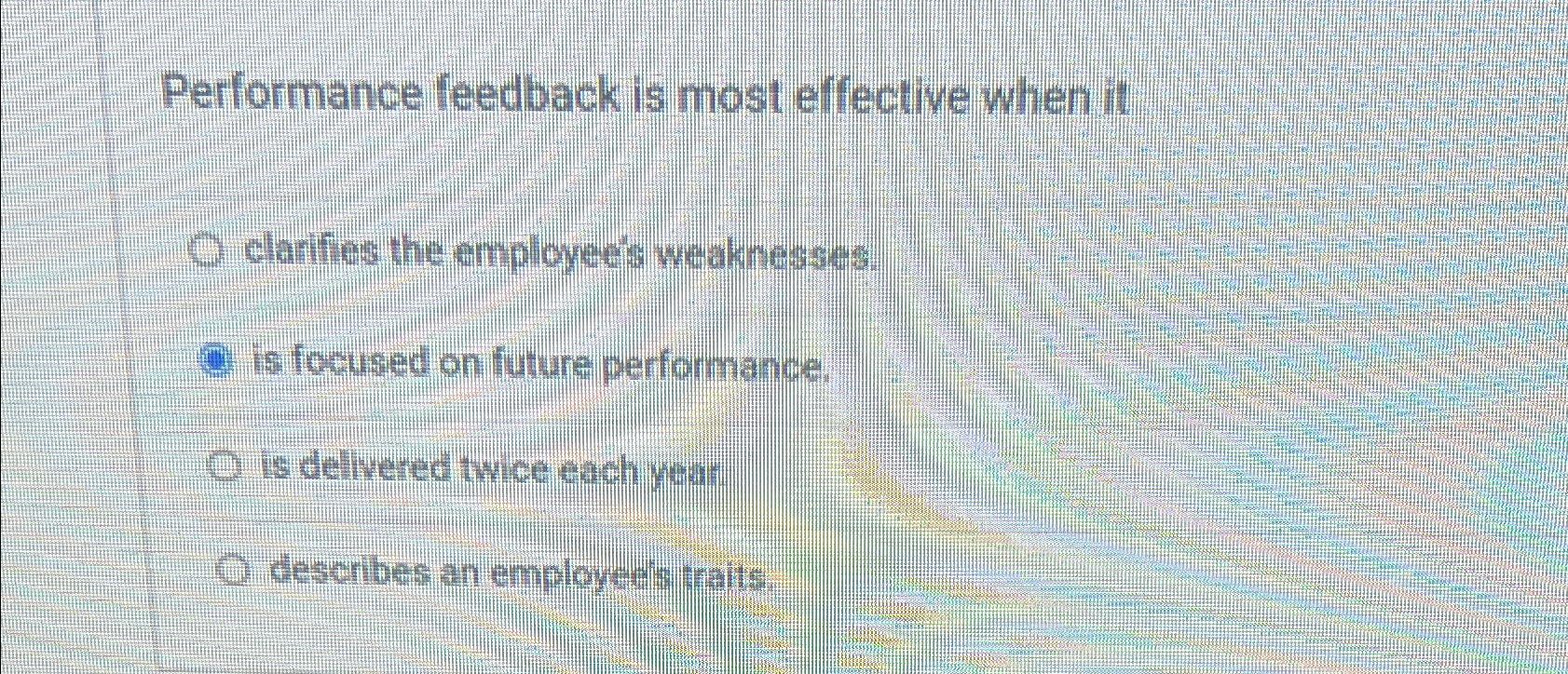  Performance feedback is most effective when it clarifies the employec's weaknesses.