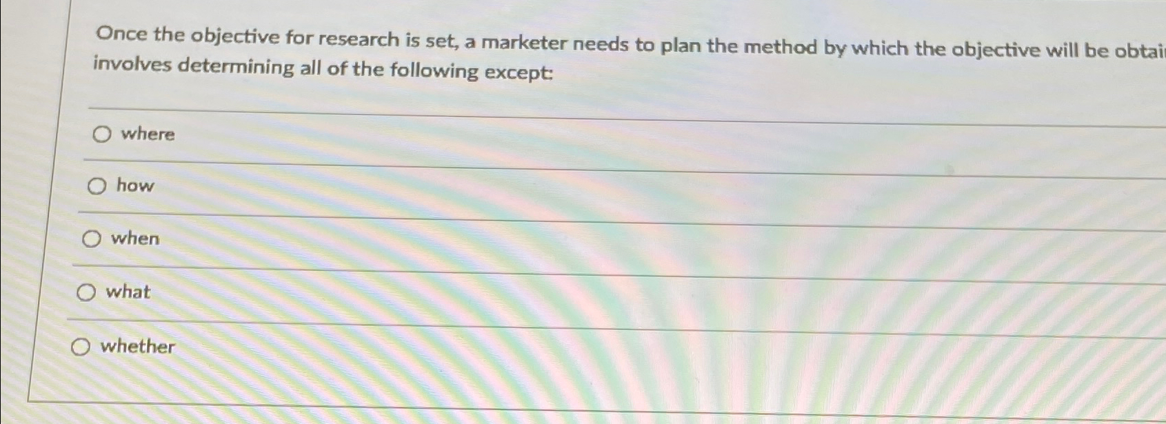  Once the objective for research is set, a marketer needs to