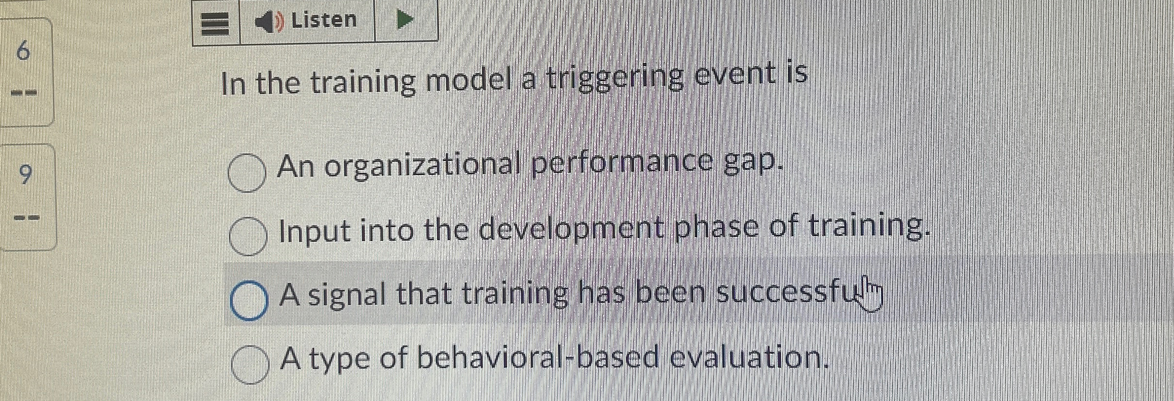  Listen 6 In the training model a triggering event is 9
