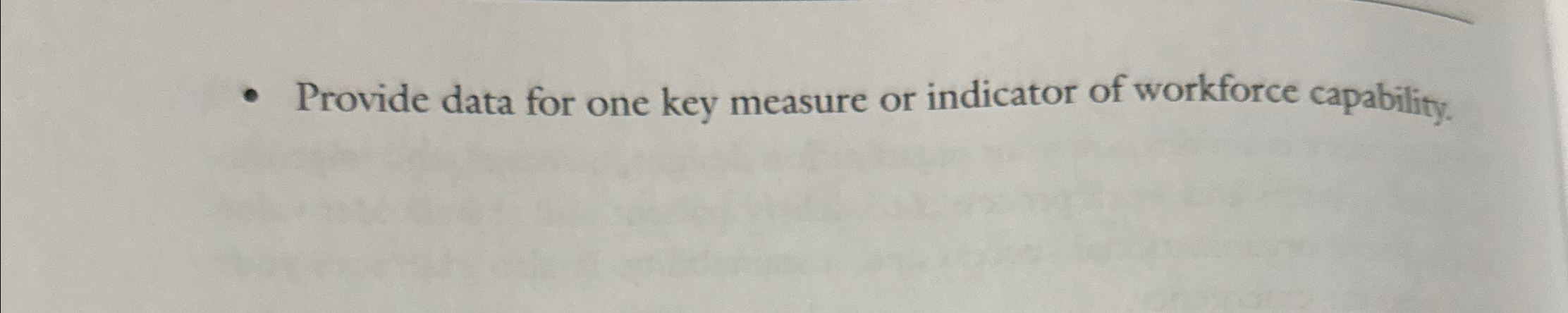  Provide data for one key measure or indicator of workforce capability.