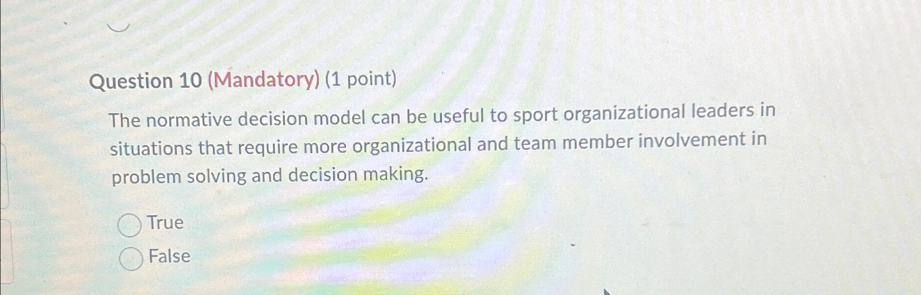  Question 10(Mandatory)(1 point) The normative decision model can be useful to