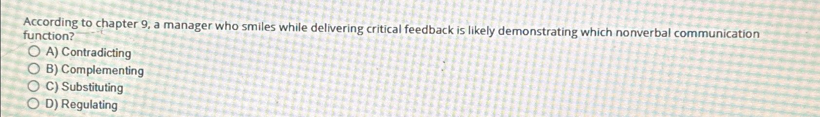  According to chapter 9, a manager who smiles while delivering critical
