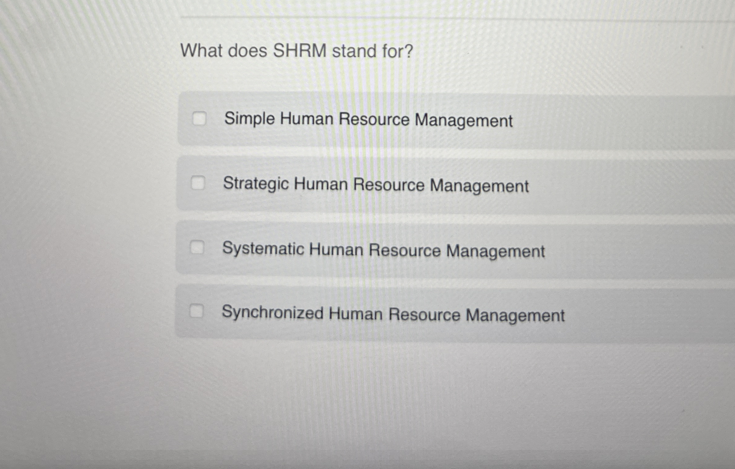  What does SHRM stand for? Simple Human Resource Management Strategic Human