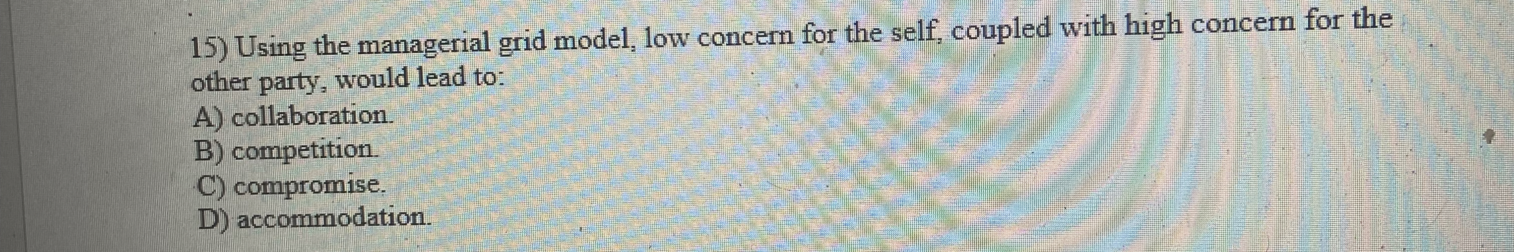  Using the managerial grid model, low concern for the self, coupled