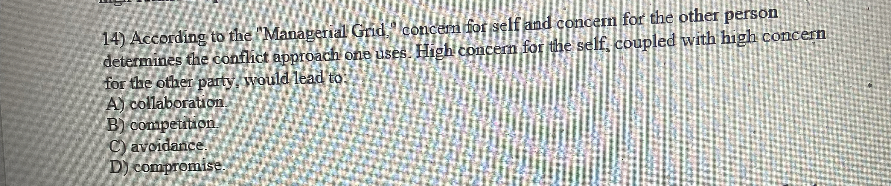  According to the "Managerial Grid," concern for self and concern for