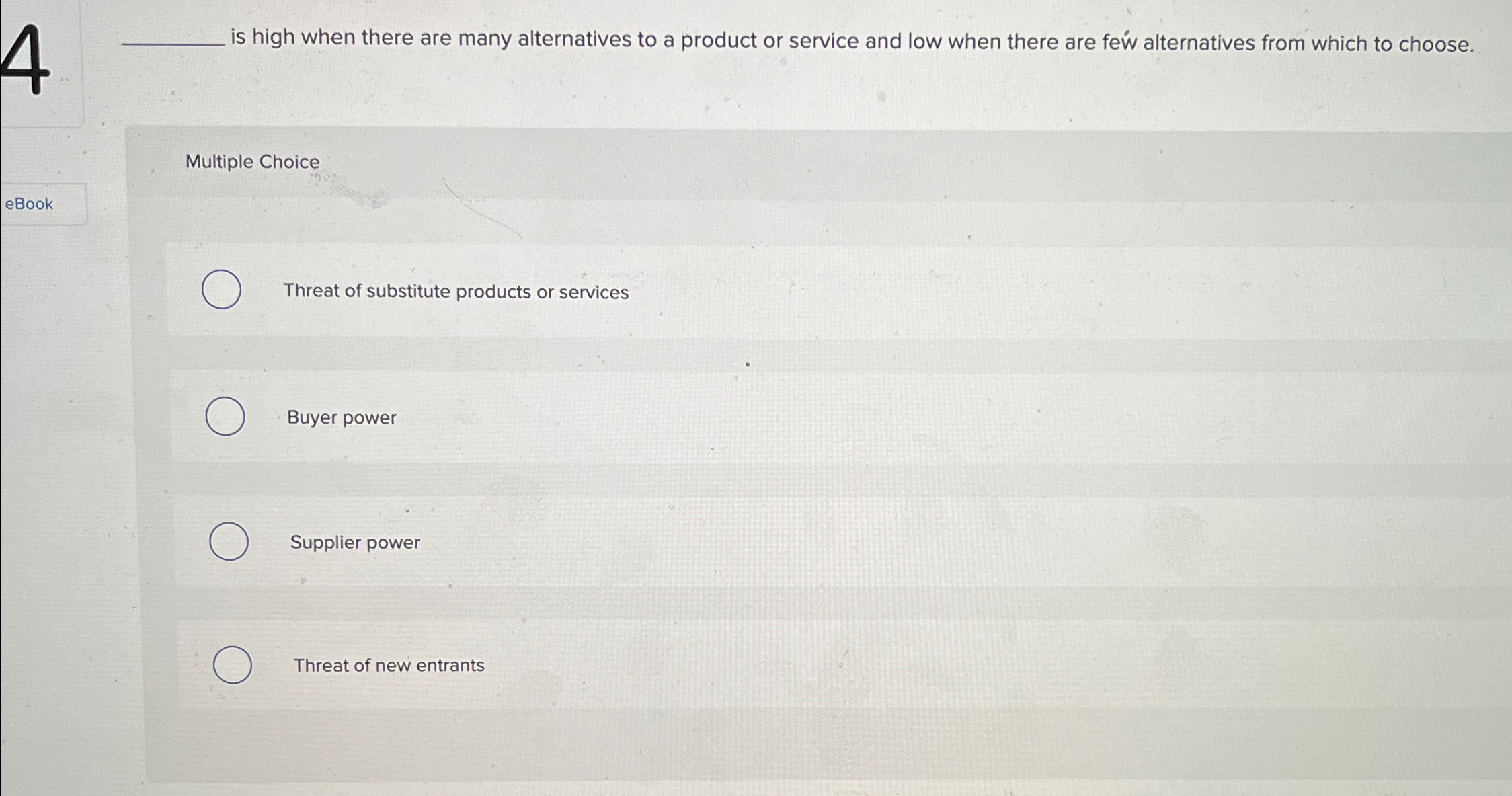  4 is high when there are many alternatives to a product