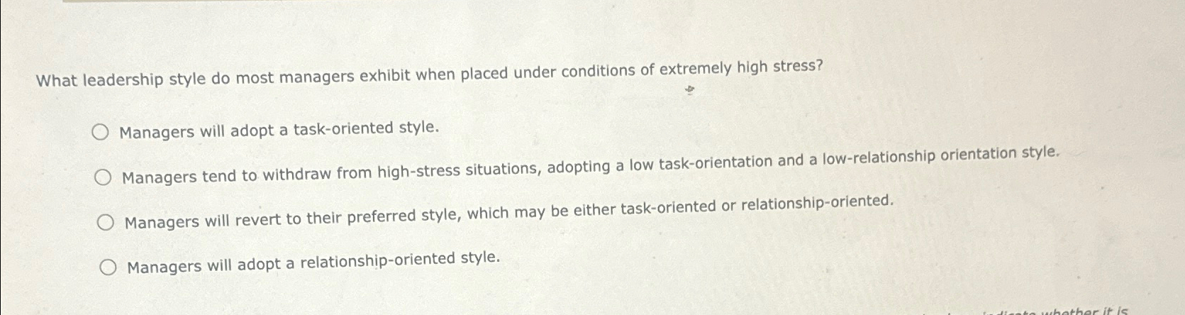  What leadership style do most managers exhibit when placed under conditions